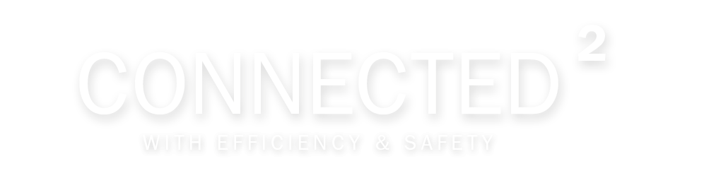 CONNECTED WITH EFFIENCY & SAFETY